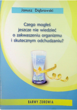 Czego mogłeś jeszcze nie wiedzieć o zakwaszeniu organizmu i skutecznym odchudzaniu