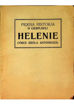 Piękna historja o cierpliwej Helenie córce króla Antoniusza, 1923 r.