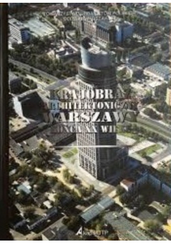 Krajobraz architektoniczny Warszawy końca XX wieku