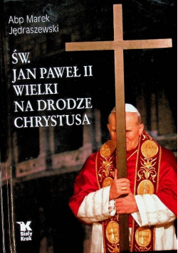 Św Jan Paweł II Wielki na Drodze Chrystusa