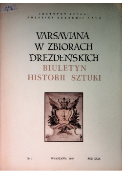 Biuletyn Historii sztuki Varsaviana w zbiorach drezdeńskich Nr 3 / 67