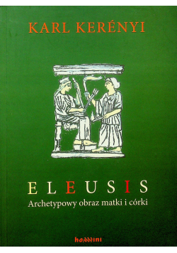 Eleusis Archetypowy obraz matki i córki