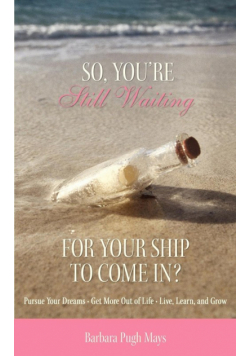 So, You're Still Waiting For Your Ship to Come In?