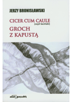 Cicer cum caule czyli łaciński Groch z kapustą