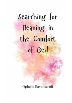 Searching for Meaning in the Comfort of Bed