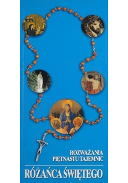 Rozważania piętnastu tajemnic Różańca Świętego