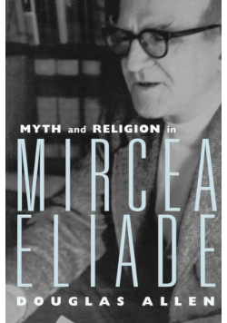 Myth and Religion in Mircea Eliade
