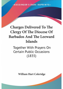 Charges Delivered To The Clergy Of The Diocese Of Barbados And The Leeward Islands