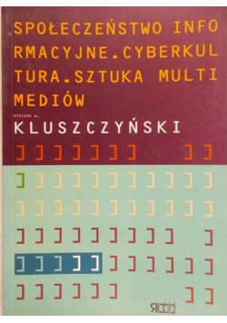 Społeczeństwo informacyjne cyberkultura sztuka multimediów