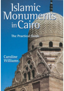Islamic Monuments in Cairo: The Practical Guide. Fifth Edition