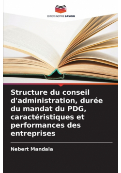 Structure du conseil d'administration, durée du mandat du PDG, caractéristiques et performances des entreprises