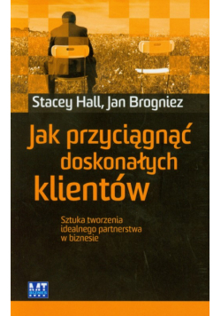 Jak przyciągnąć doskonałych klientów