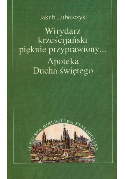 Wirydarz krześcijański pięknie przyprawiony Apoteka Ducha świętego