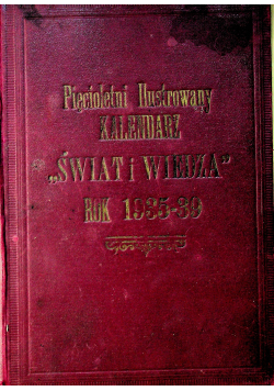 Pięcioletni Ilustrowanych Kalendarz Świat i Wiedza na lata 1935 39 1935 r.