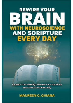 Rewire Your Brain With Neuroscience And Scripture Everyday