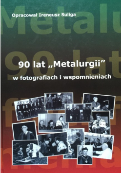 90 lat metalurgii w fotografiach i wspomnieniach