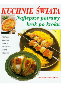 Kuchnie świata Najlepsze potrawy krok po kroku