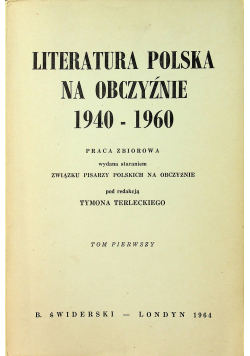 Literatura Polska na obczyźnie 1940 1960 tom pierwszy