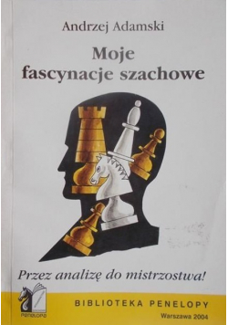 Moje fascynacje szachowe