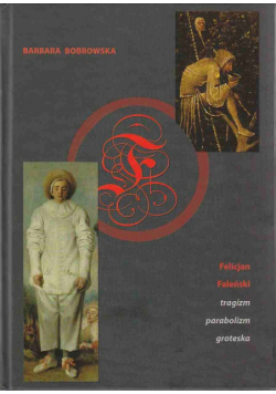 Felicjan Faleński tragizm, parabolizm, groteska