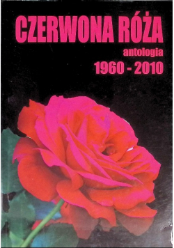 Czerwona róża antologia 1960-2010