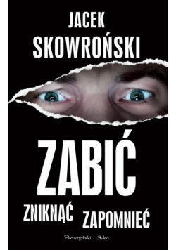 Zabić zniknąć zapomnieć