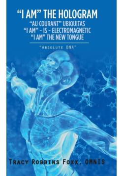 "i Am" The Hologram "au Courant" Ubiquitas "i Am" ~ Is ~ Electromagnetic "i Am" The New Tongue
