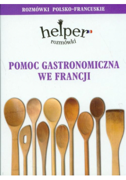 Pomoc gastronomiczna we Francji. Rozmówki polsko-francuskie