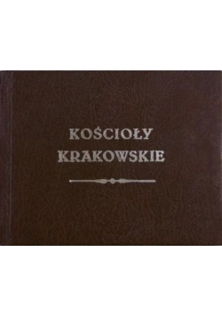 Kościoły krakowskie Reprint z 1855 r.