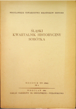 Śląski Kwartalnik Historyczny Sobótka Rocznik XVI Nr 4