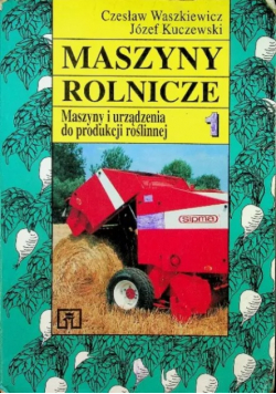 Maszyny rolnicze Tom 1