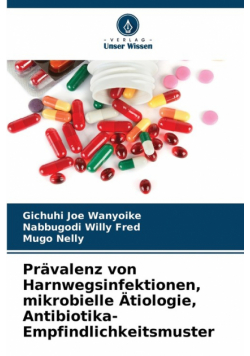 Prävalenz von Harnwegsinfektionen, mikrobielle Ätiologie, Antibiotika-Empfindlichkeitsmuster