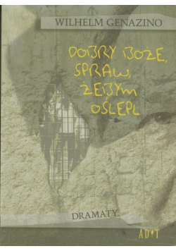 Dobry Boże, spraw żebym oślepł