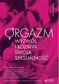 Orgazm Wyzwól i rozwiń swoją seksualność
