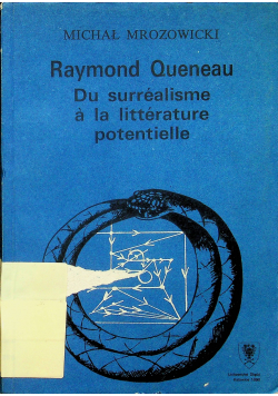 Raymond Oueneau Du surrealisme a la litterature ptentielle