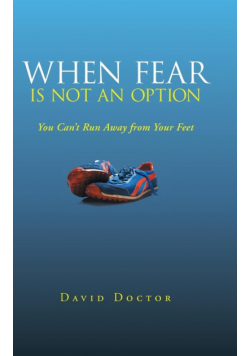 When Fear Is Not an Option