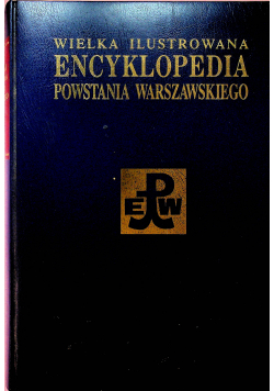 Wielka Ilustrowana Encyklopedia Powstania Warszawskiego