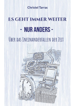 Es geht immer weiter, nur anders