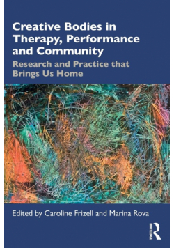 Creative Bodies in Therapy, Performance and Community