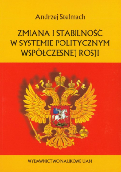 Stelmach Andrzej - Zmiana i stabilność w systemie politycznym Rosji
