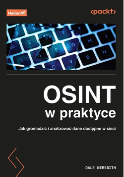 Osint w praktyce. Jak gromadzić i analizować dane