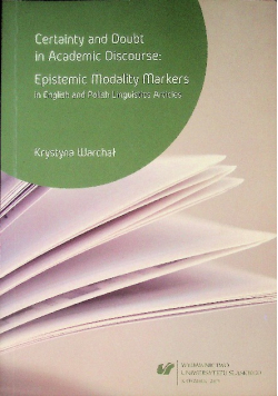Certainty and doubt in academic discourse: Epistemic modality markers in English and Polish linguistics articles