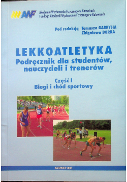 Lekkoatletyka Podręcznik dla studentów nauczycieli i trenerów Część I