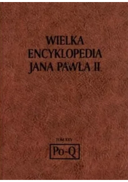 Wielka Encyklopedia Jana Pawła II Tom XXV Po-Q