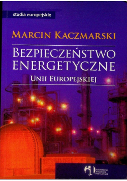 Bezpieczeństwo energetyczne Unii Europejskiej