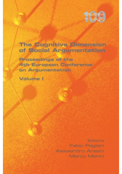 The Cognitive Dimension of Social Argumentation Proceedings of the 4th European Conference on Argumentation Volume I