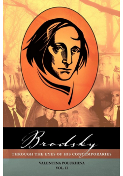 Brodsky Through the Eyes of His Contemporaries (Vol 2)