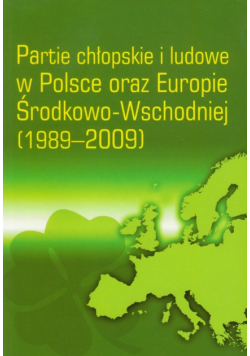 Partie chłopskie i ludowe w Polsce oraz Europie Środkowo-Wschodniej 1989-2009