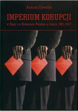 Imperium korupcji w Rosji i Królestwie Polskim w latach 1861 1917