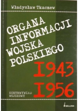Organa informacji Wojska Polskiego 1943 - 1956 Kontrwywiad wojskowy